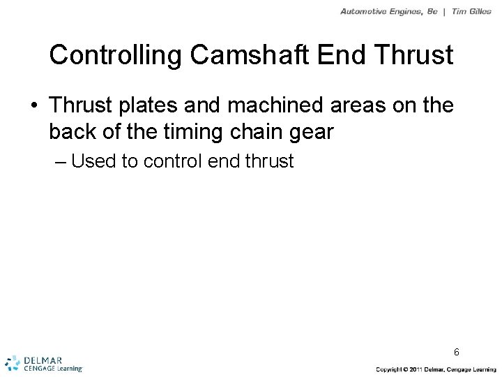 Controlling Camshaft End Thrust • Thrust plates and machined areas on the back of