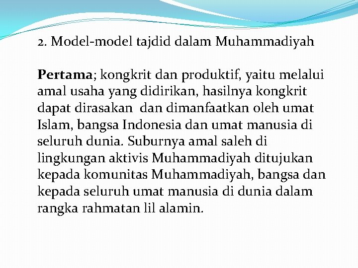 2. Model-model tajdid dalam Muhammadiyah Pertama; kongkrit dan produktif, yaitu melalui amal usaha yang