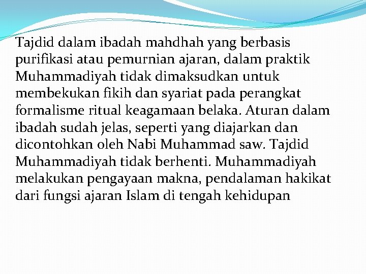 Tajdid dalam ibadah mahdhah yang berbasis purifikasi atau pemurnian ajaran, dalam praktik Muhammadiyah tidak
