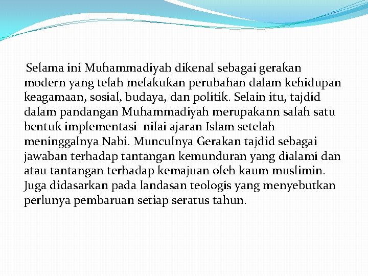 Selama ini Muhammadiyah dikenal sebagai gerakan modern yang telah melakukan perubahan dalam kehidupan keagamaan,