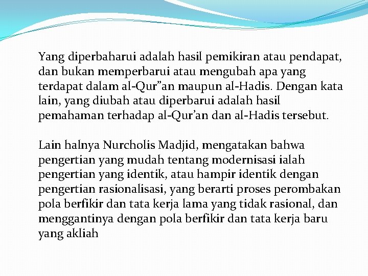 Yang diperbaharui adalah hasil pemikiran atau pendapat, dan bukan memperbarui atau mengubah apa yang