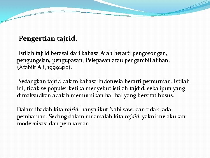 Pengertian tajrid. Istilah tajrid berasal dari bahasa Arab berarti pengosongan, pengungsian, pengupasan, Pelepasan atau