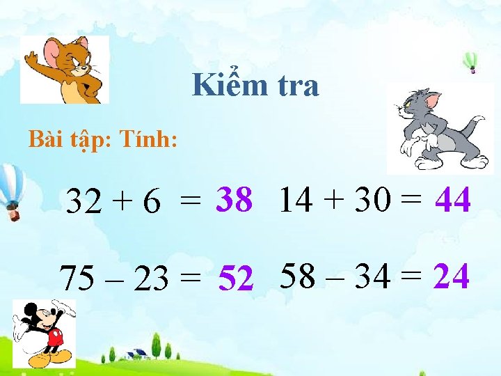 Kiểm tra Bài tập: Tính: 32 + 6 = 38 14 + 30 =
