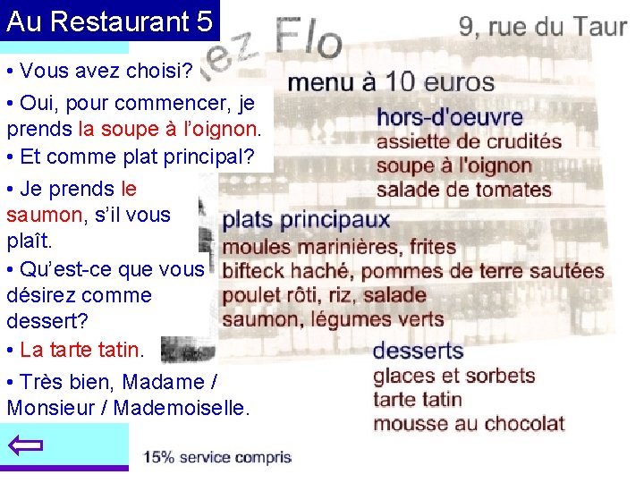 Au Restaurant 5 • Vous avez choisi? • Oui, pour commencer, je prends la