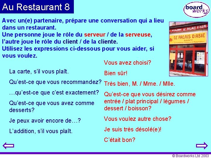 Au Restaurant 8 Avec un(e) partenaire, prépare une conversation qui a lieu dans un