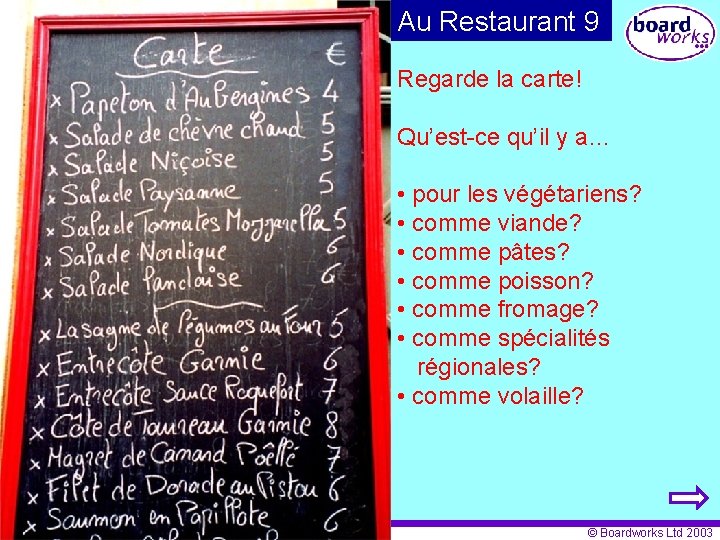 Au Restaurant 9 Regarde la carte! Qu’est-ce qu’il y a… • pour les végétariens?