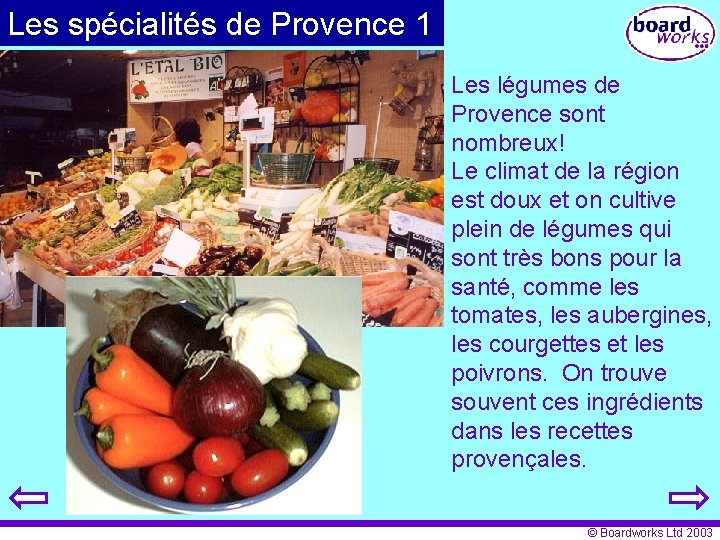 Les spécialités de Provence 1 Les légumes de Provence sont nombreux! Le climat de