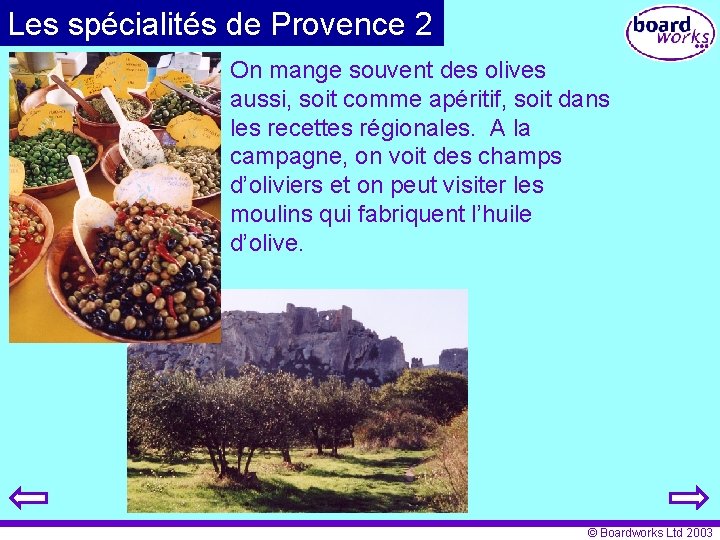 Les spécialités de Provence 2 On mange souvent des olives aussi, soit comme apéritif,