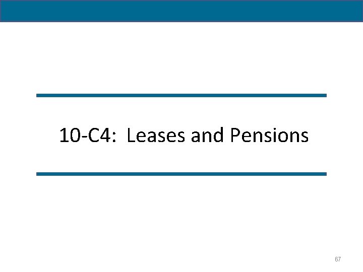 10 -C 4: Leases and Pensions 67 