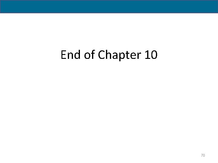 14 - 70 End of Chapter 10 70 