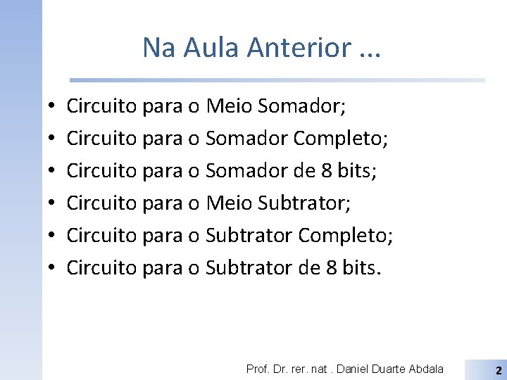 Na Aula Anterior. . . • • • Circuito para o Meio Somador; Circuito