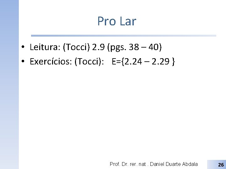 Pro Lar • Leitura: (Tocci) 2. 9 (pgs. 38 – 40) • Exercícios: (Tocci):