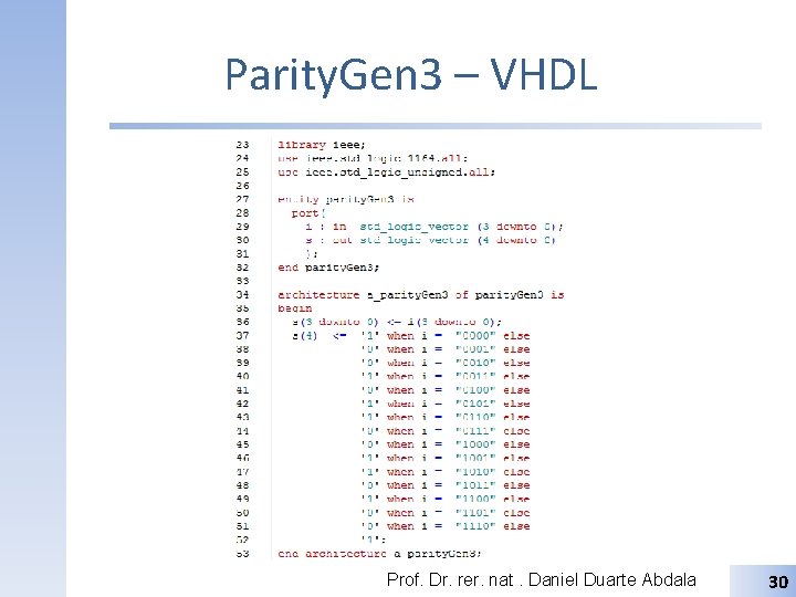 Parity. Gen 3 – VHDL Prof. Dr. rer. nat. Daniel Duarte Abdala 30 