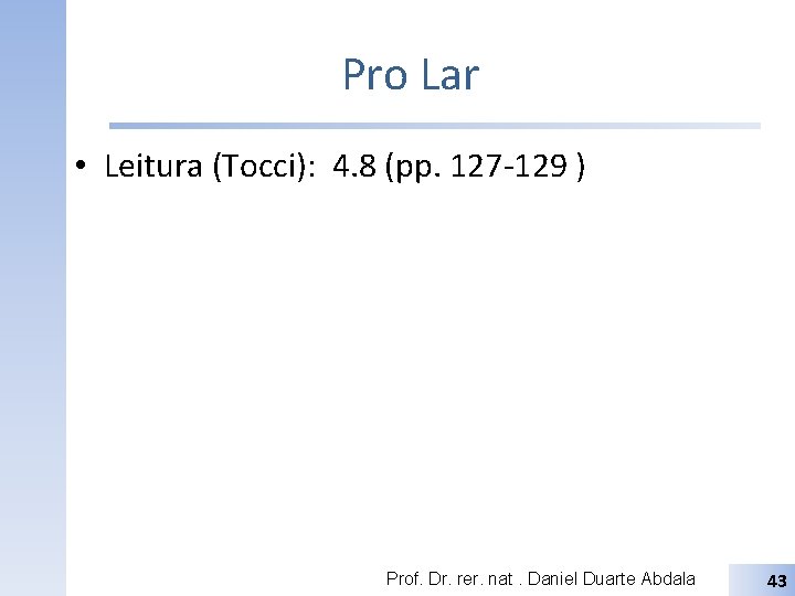 Pro Lar • Leitura (Tocci): 4. 8 (pp. 127 -129 ) Prof. Dr. rer.