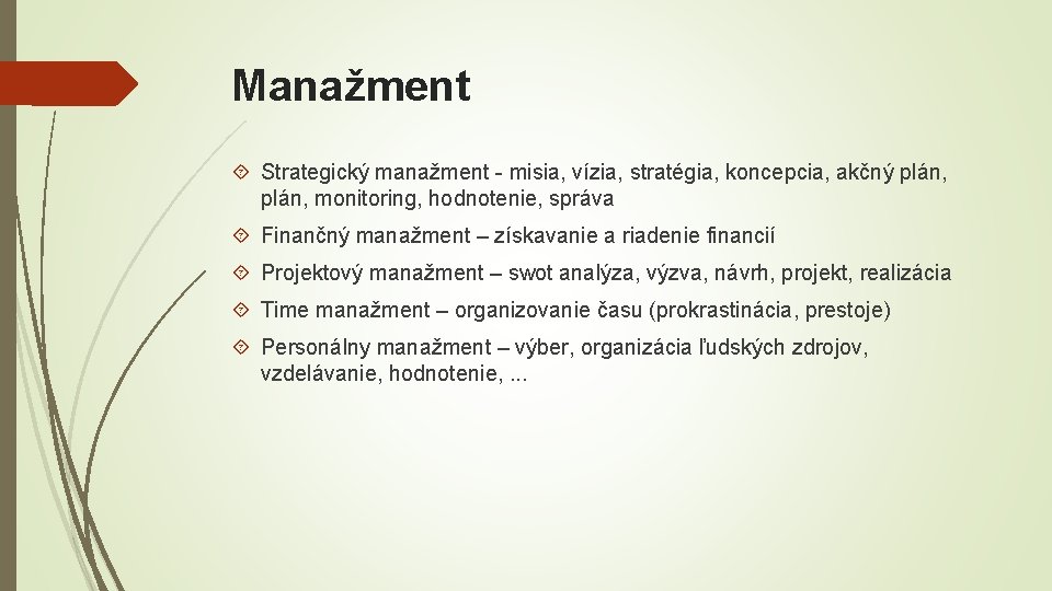 Manažment Strategický manažment - misia, vízia, stratégia, koncepcia, akčný plán, monitoring, hodnotenie, správa Finančný
