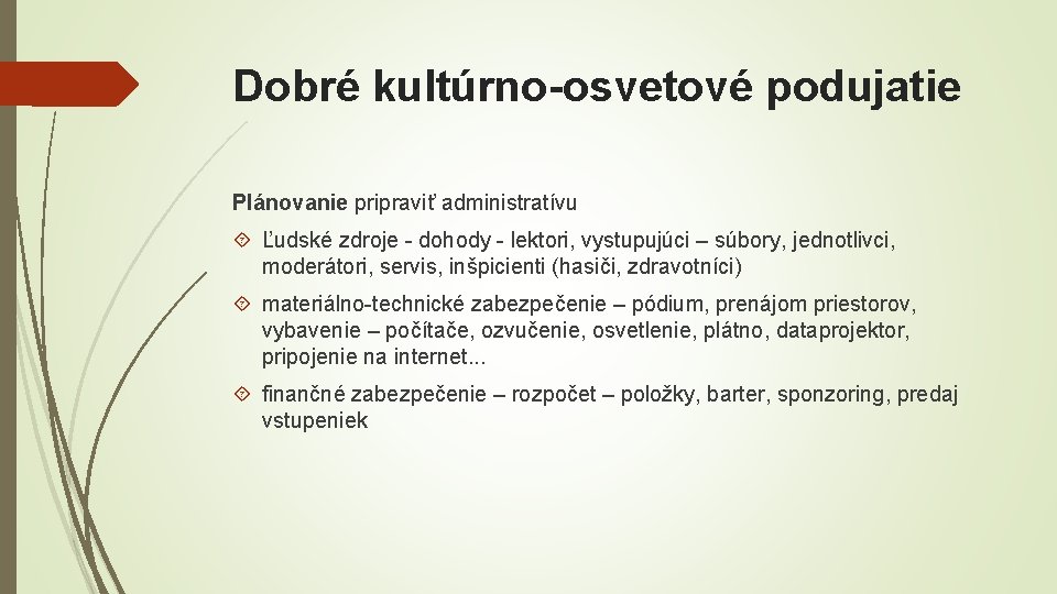 Dobré kultúrno-osvetové podujatie Plánovanie pripraviť administratívu Ľudské zdroje - dohody - lektori, vystupujúci –