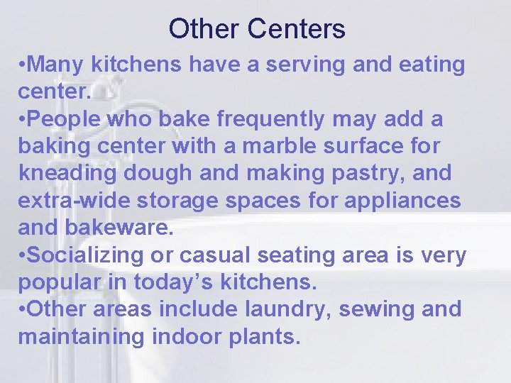 Other Centers • Many kitchens havelia serving and eating center. • People who bake