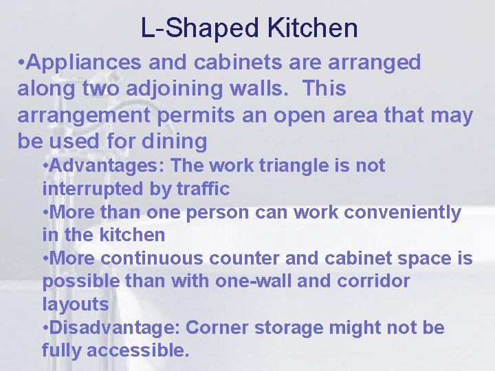 L-Shaped Kitchen li are arranged • Appliances and cabinets along two adjoining walls. This