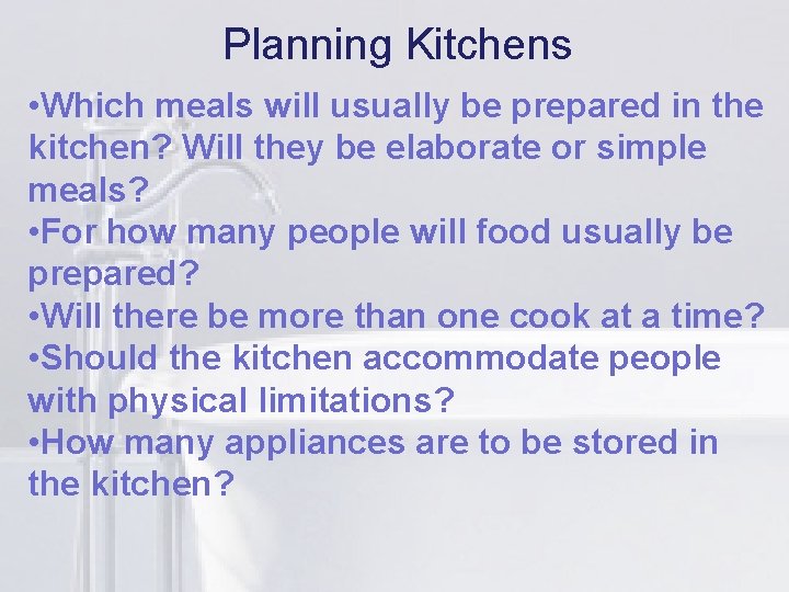 Planning Kitchens li be prepared in the • Which meals will usually kitchen? Will