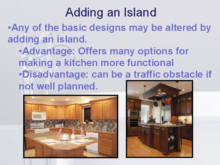 Adding an Island li may be altered by • Any of the basic designs