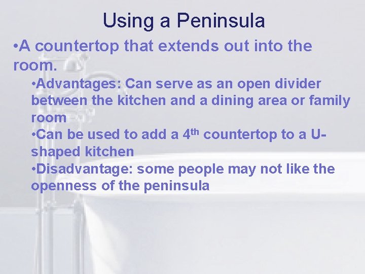 Using a Peninsula li • A countertop that extends out into the room. •