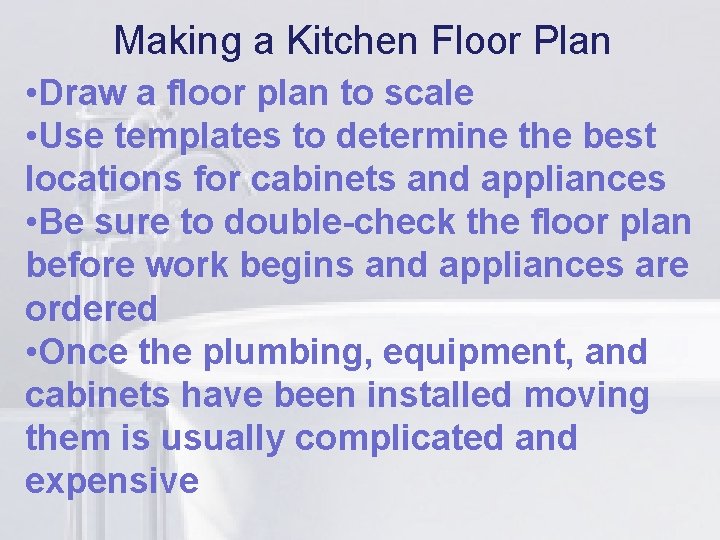 Making a Kitchen Floor Plan • Draw a floor plan lito scale • Use
