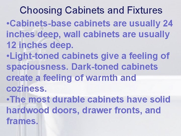Choosing Cabinets and Fixtures li • Cabinets-base cabinets are usually 24 inches deep, wall