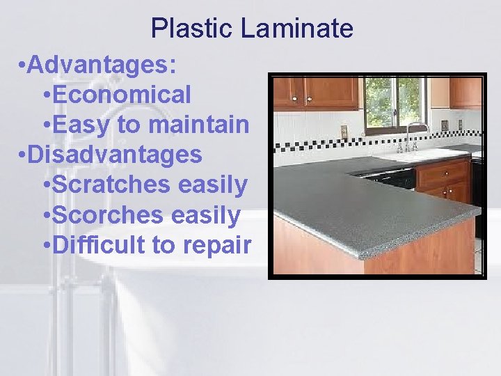 Plastic Laminate li • Advantages: • Economical • Easy to maintain • Disadvantages •