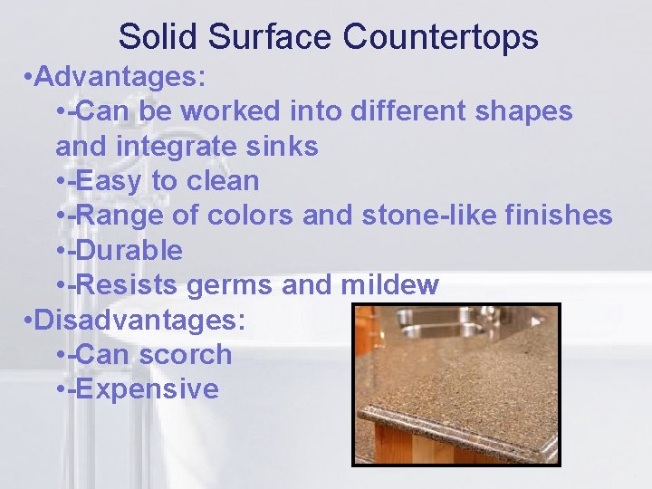 Solid Surface Countertops li • Advantages: • -Can be worked into different shapes and