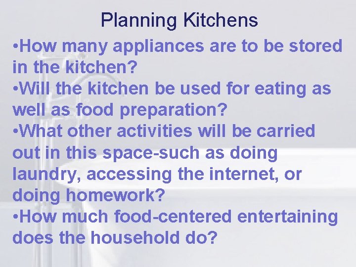 Planning Kitchens li are to be stored • How many appliances in the kitchen?