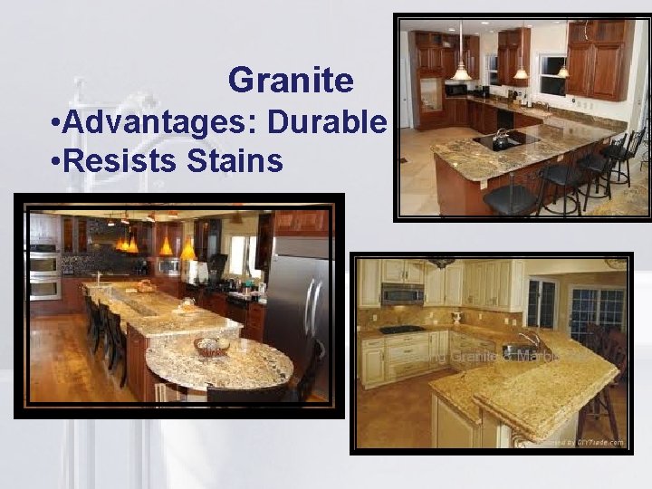 li Granite • Advantages: Durable • Resists Stains 