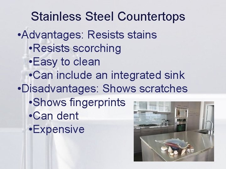 Stainless Steel Countertops li • Advantages: Resists stains • Resists scorching • Easy to