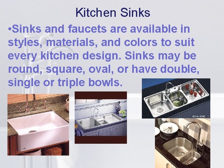 Kitchen Sinks • Sinks and faucetsliare available in styles, materials, and colors to suit