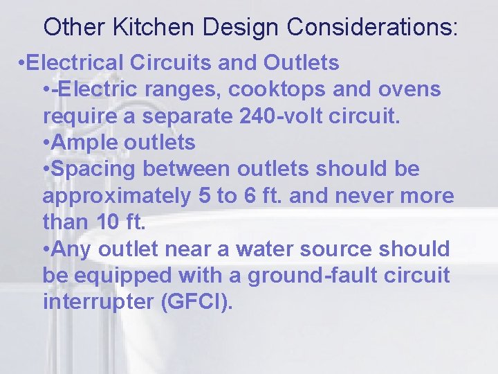 Other Kitchen Design Considerations: li Outlets • Electrical Circuits and • -Electric ranges, cooktops