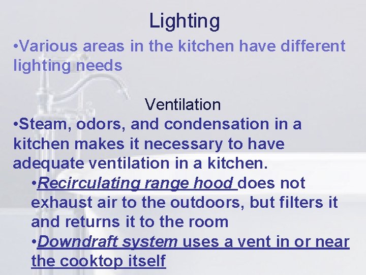 Lighting • Various areas in thelikitchen have different lighting needs Ventilation • Steam, odors,