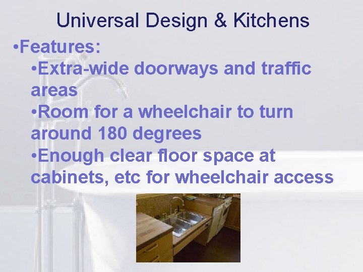 Universal Design & Kitchens li • Features: • Extra-wide doorways and traffic areas •