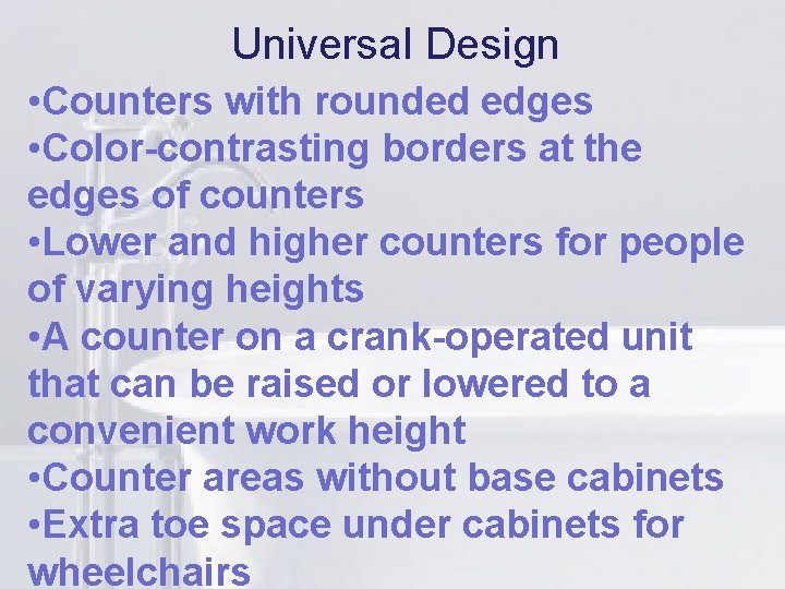Universal Design li • Counters with rounded edges • Color-contrasting borders at the edges