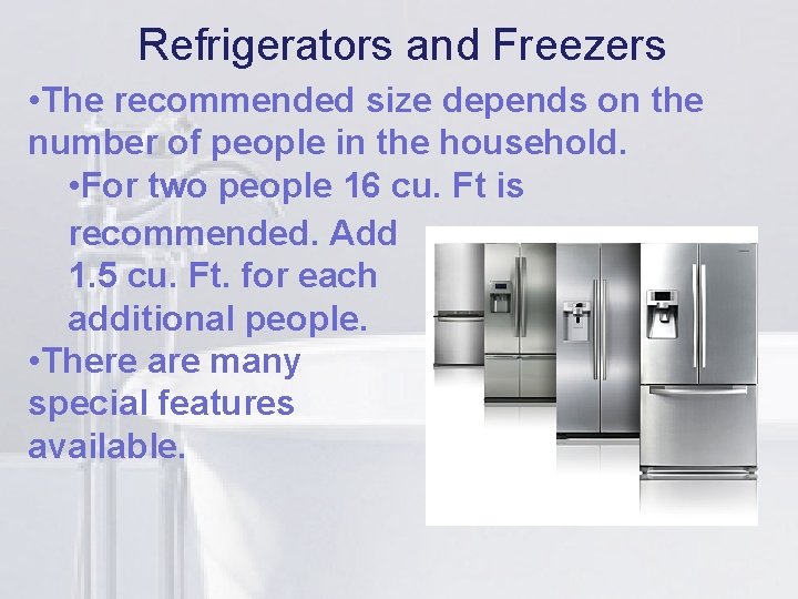 Refrigerators and Freezers li depends on the • The recommended size number of people