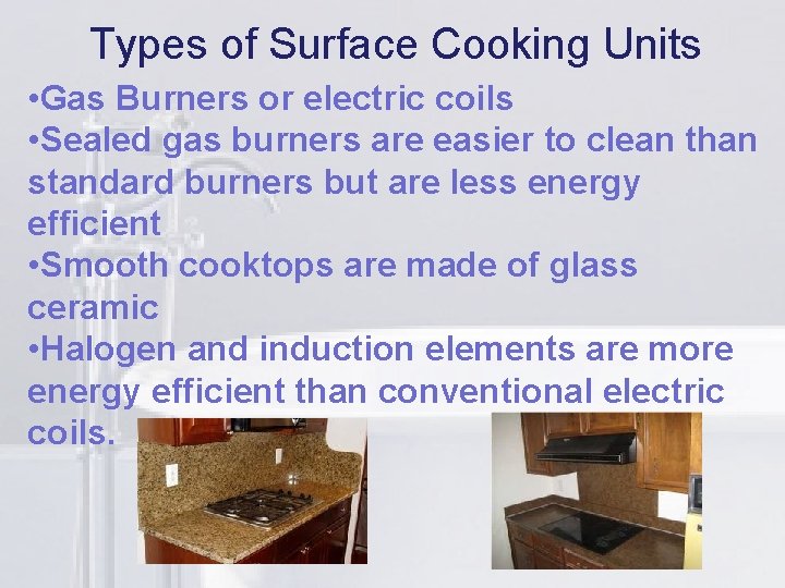 Types of Surface Cooking Units li coils • Gas Burners or electric • Sealed