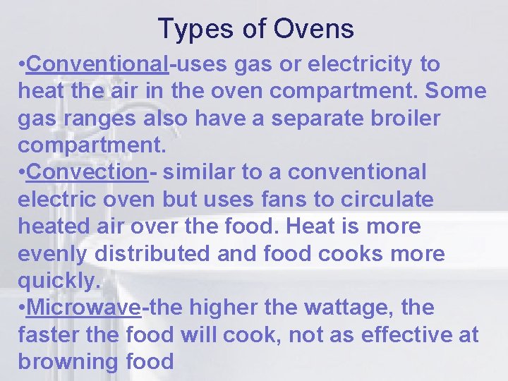 Types of Ovens li or electricity to • Conventional-uses gas heat the air in