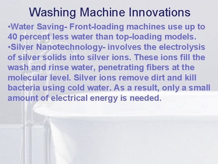 Washing Machine Innovations li machines use up to • Water Saving- Front-loading 40 percent