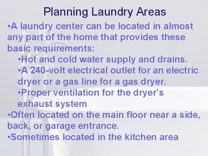 Planning Laundry Areas • A laundry center canli be located in almost any part