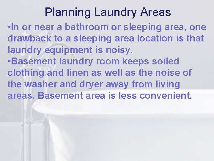 Planning Laundry Areas li or sleeping area, one • In or near a bathroom