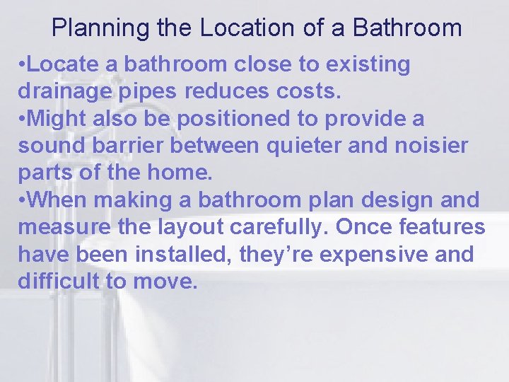 Planning the Location of a Bathroom li to existing • Locate a bathroom close