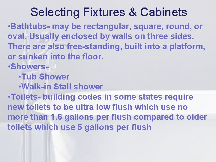 Selecting Fixtures & Cabinets li • Bathtubs- may be rectangular, square, round, or oval.