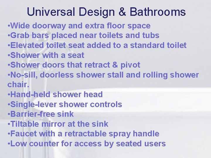 Universal Design & Bathrooms li floor space • Wide doorway and extra • Grab