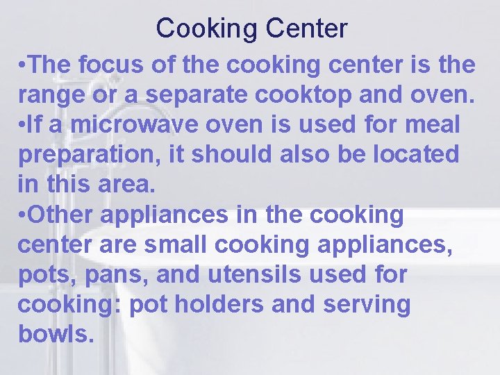 Cooking Center li • The focus of the cooking center is the range or