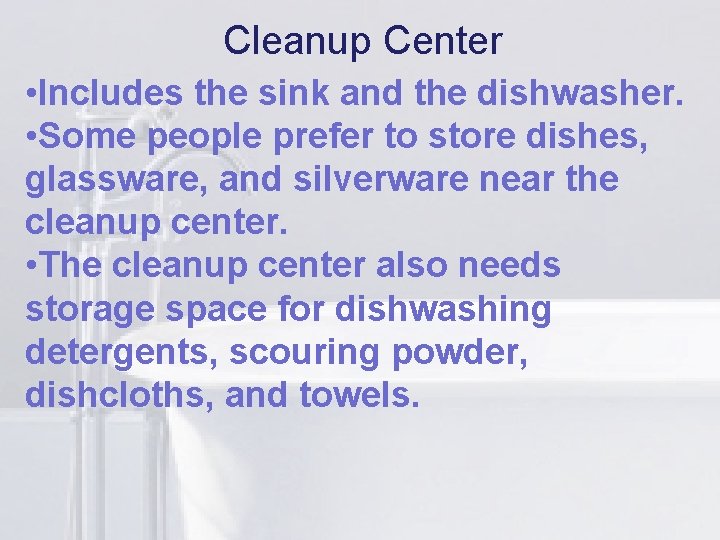 Cleanup Center • Includes the sink liand the dishwasher. • Some people prefer to