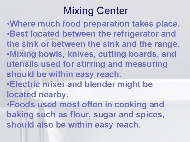 Mixing Center li • Where much food preparation takes place. • Best located between