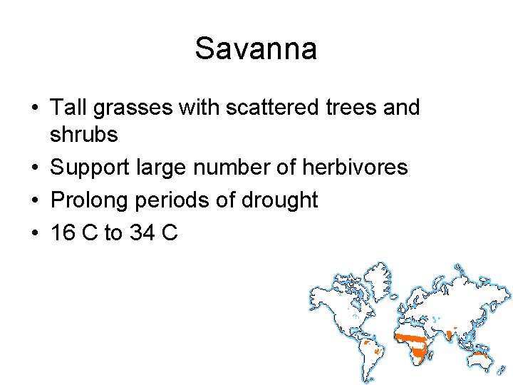 Savanna • Tall grasses with scattered trees and shrubs • Support large number of